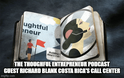 THE-THOUGHFUL-ENTREPRENEUR-PODCAST-GUEST-RICHARD-BLANK-COSTA-RICAS-CALL-CENTER9f6f4457f8709282.gif